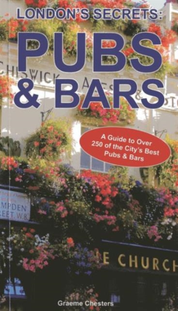 London's Secrets: Pubs & Bars : A Guide to 240 of the City's Best Pubs & Bars, Paperback / softback Book