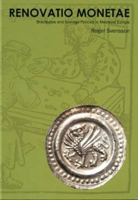 Renovatio Monetae: Bracteates and Coinage Policies in Medieval Europe, Hardback Book