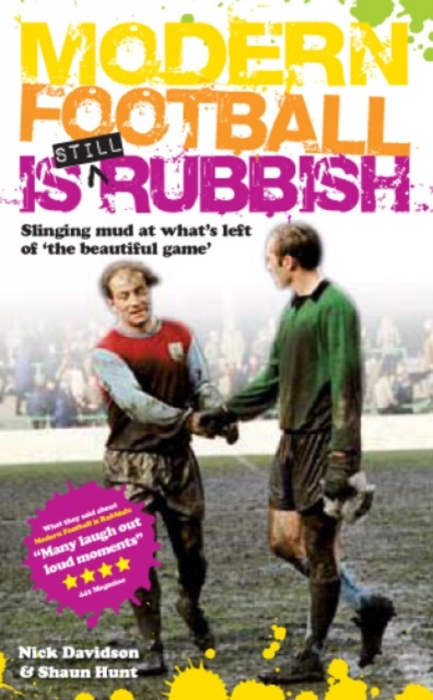 Modern Football Is Still Rubbish : Slinging mud at whats left of the beautiful game, EPUB eBook
