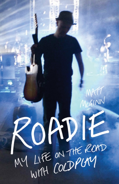 Roadie : My Life On The Road With Coldplay, Paperback / softback Book