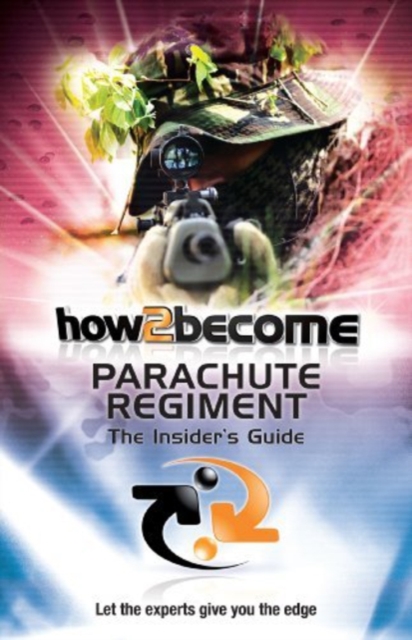 How 2 Join the Parachute Regiment : The Insiders Guide, Paperback / softback Book