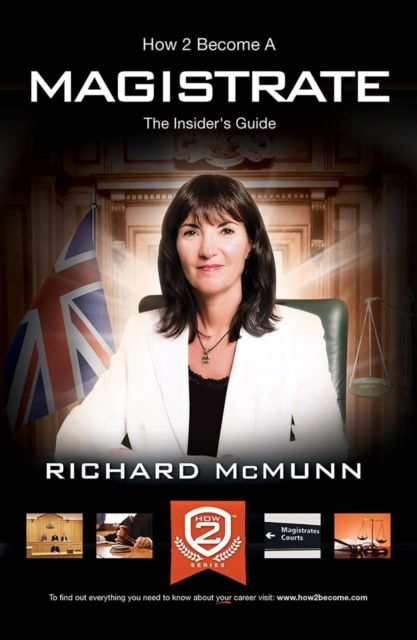 How 2 Become a Magistrate : The Insiders Guide, Paperback / softback Book