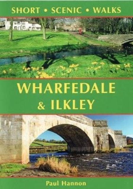 Wharfedale & Ilkley : Short Scenic Walks, Paperback / softback Book