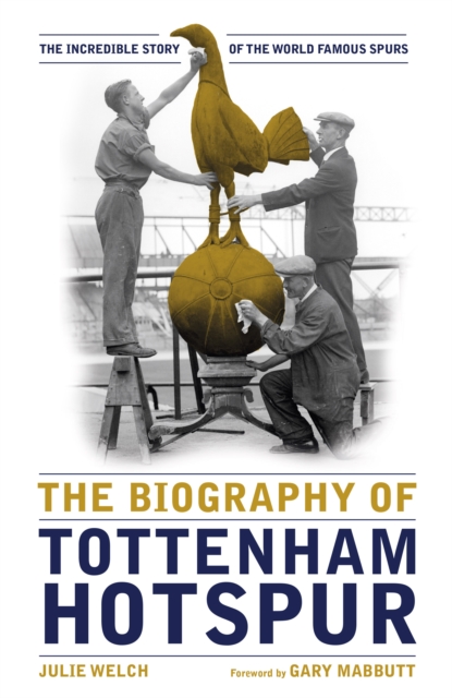 The Biography of Tottenham Hotspur : The Incredible Story of the World Famous Spurs, EPUB eBook