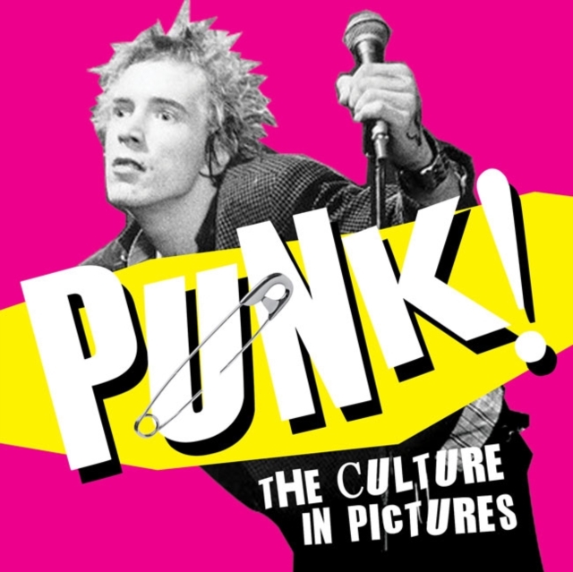 Punk! : The Culture in Pictures, Paperback Book