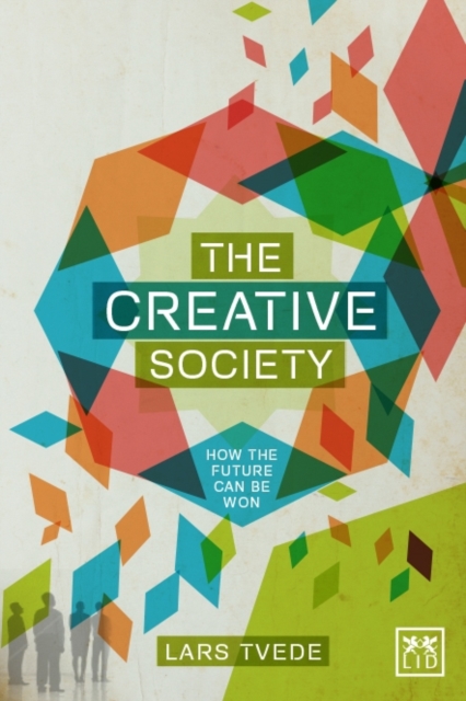 The Creative Society : How the Future Can be Won, Paperback Book