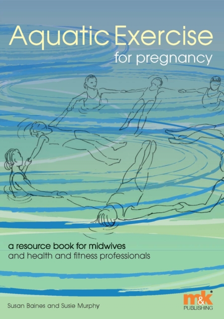 Aquatic Exercise for Pregnancy : A resource book for midwives and health & fitness professionals, EPUB eBook