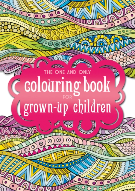 The One and Only Coloring Book for Grown-Up Children, Paperback / softback Book