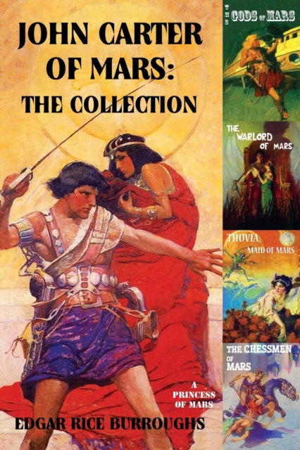 John Carter of Mars : The Collection - A Princess of Mars; The Gods of Mars; The Warlord of Mars; Thuvia, Maid of Mars; The Chessmen of Mars, Paperback / softback Book