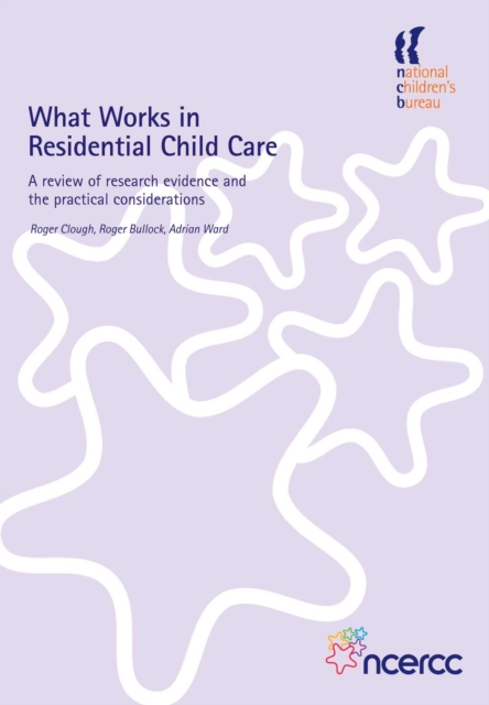 What Works in Residential Child Care : A review of research evidence and the practical considerations, PDF eBook