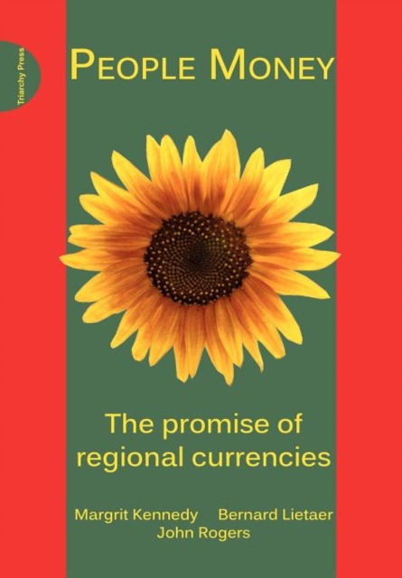 People Money : The Promise of Regional Currencies, Paperback / softback Book
