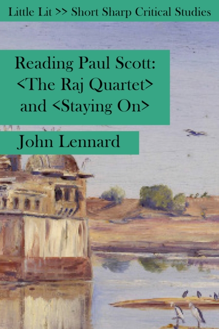 Reading Paul Scott : The Raj Quartet and Staying on, Paperback / softback Book