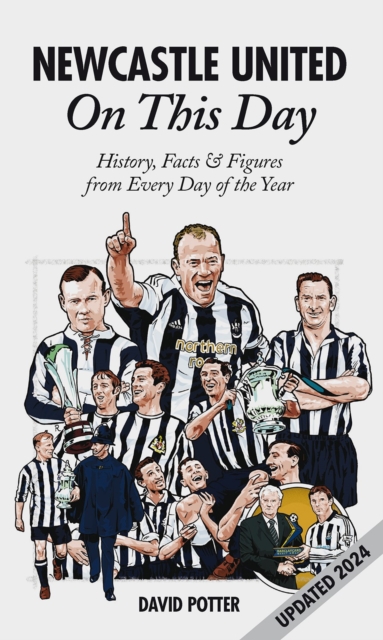 Newcastle United On This Day : History, Facts & Figures from Every Day of the Year, Hardback Book