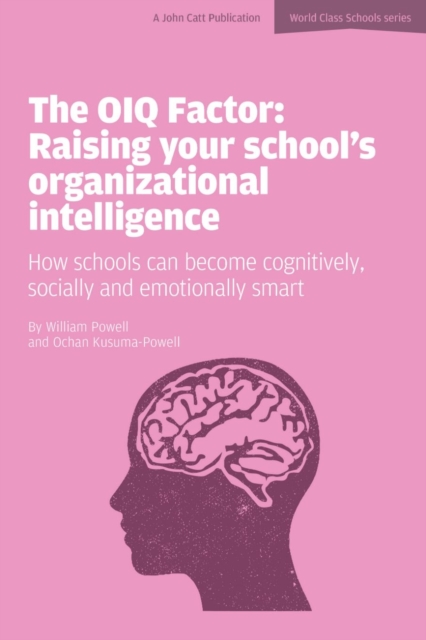 The OIQ Factor: Raising Your School's Organizational Intelligence: How Schools Can Become Cognitively, Socially and Emotionally Smart, Paperback / softback Book