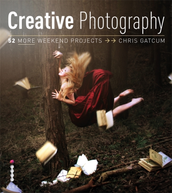 Creative Photography : 52 More Weekend Projects, Paperback Book