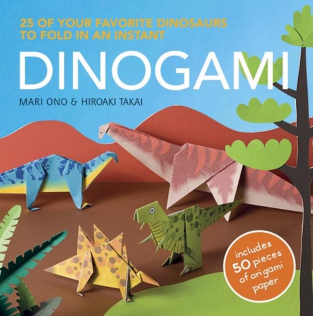 Dinogami : 25 of Your Favourite Dinosaurs to Fold in an Instant, Paperback Book