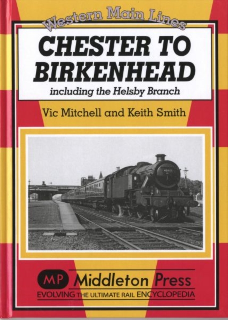 Chester to Birkenhead : Including the Helsby Branch, Hardback Book