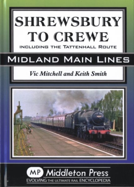 Shrewsbury to Crewe : Including the Tattenhall Route, Hardback Book