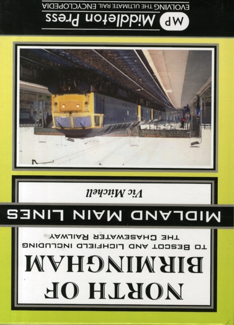 North of Birmingham : To Bescot and Litchfield Including the Chasewater Railway., Hardback Book