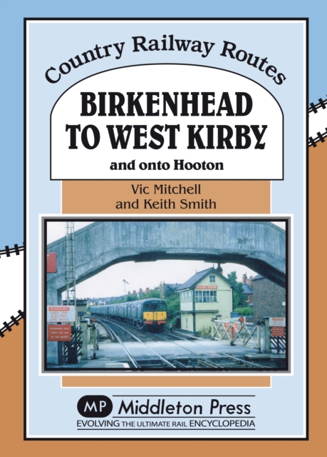 Birkenhead to West Kirby : And on to Hooton, Hardback Book
