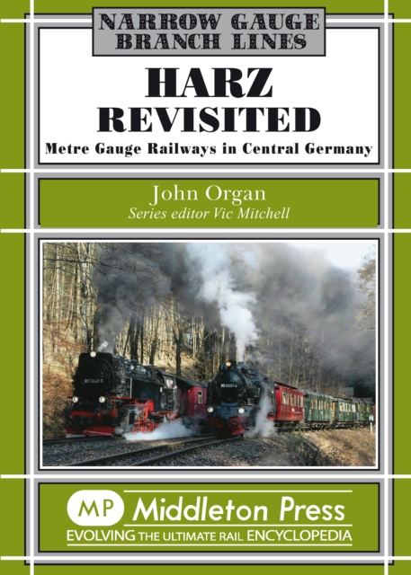 Harz Revisited : Metre Gauge Railways in Central Germany, Hardback Book