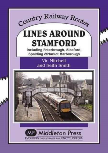 Lines Around Stamford : Including Peterborough, Sleaford, Spalding & Market Harborough, Hardback Book