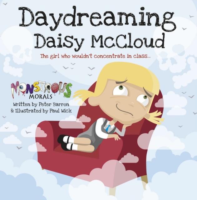 Day Dreaming Daisy McCloud : The Girl Who Wouldn't Concentrate in Class, Paperback / softback Book