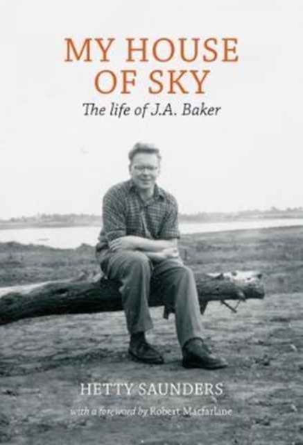 My House of Sky : A Life of J A Baker, Hardback Book