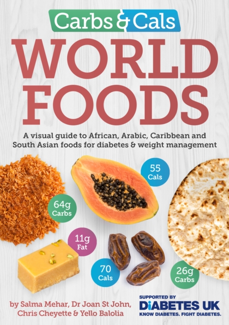 Carbs & Cals World Foods : A visual guide to African, Arabic, Caribbean and South Asian foods for diabetes & weight management, Paperback / softback Book