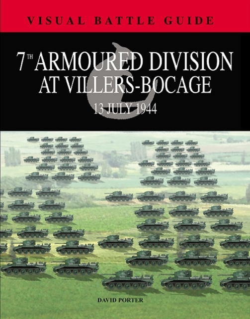 7th Armoured Division at Villers-Bocage : 13th July 1944, Hardback Book