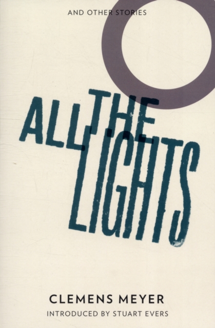 All the lights : Winner of the Leipzig Book Fair Prize 2008, Paperback / softback Book