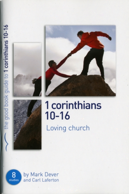 1 Corinthians 10-16: Loving church : 8 studies for individuals or groups, Paperback / softback Book