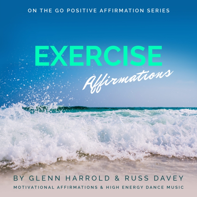 Exercise Motivation Affirmations : Motivational Affirmations & High Energy Electronic Dance Music, eAudiobook MP3 eaudioBook