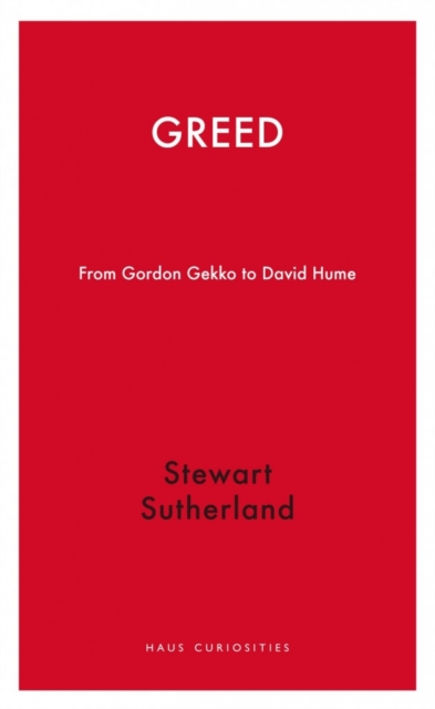 Greed : From Gordon Gekko to David Hume, Paperback / softback Book