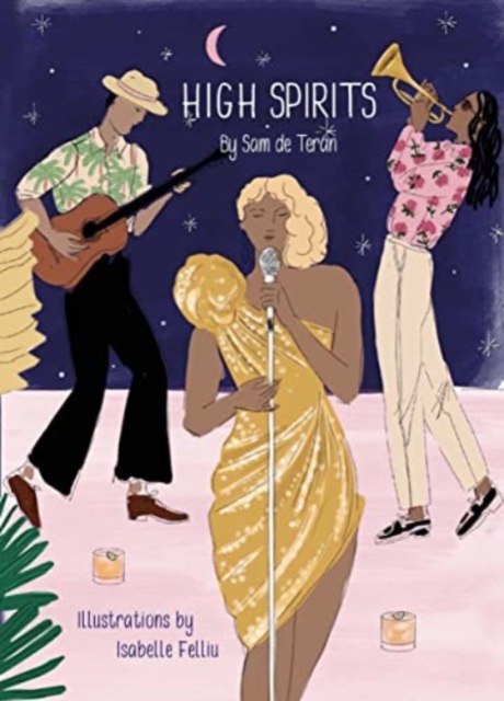 High Spirits Easy Elegant Cocktails, Hardback Book