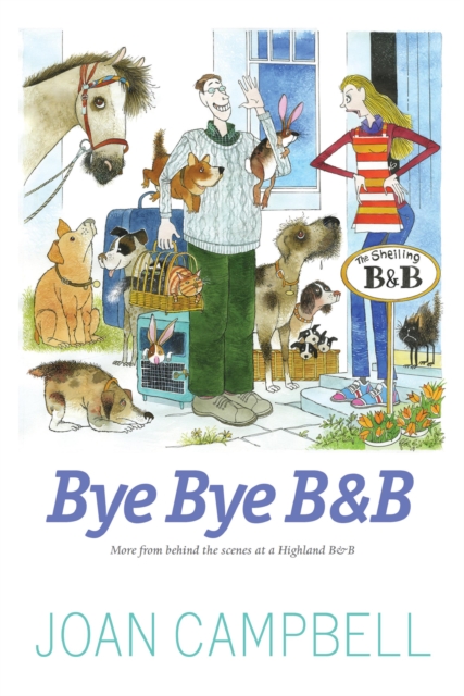 Bye, Bye B&B : More from Behind the Scenes at a Highland B&B, Paperback / softback Book