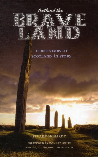 Scotland the Brave Land : 10,000 Years of Scotland in Story, Paperback / softback Book