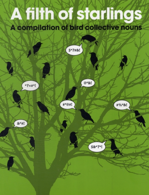 Filth of Starlings: A Compilation of Bird Collective Nouns, Paperback / softback Book