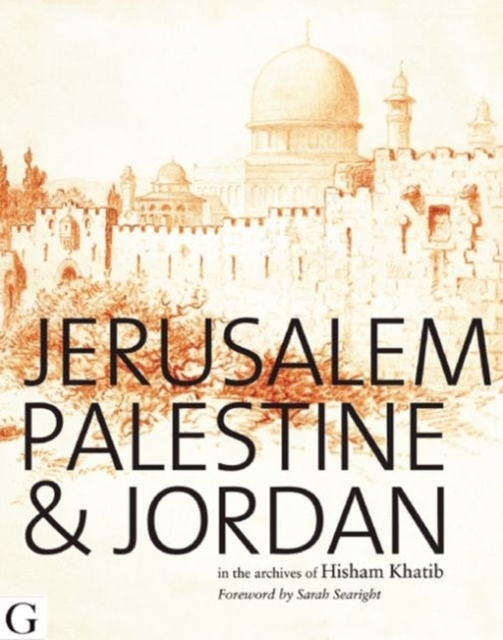 Jerusalem, Palestine & Jordan : In the Archives of Hisham Khatib, Hardback Book