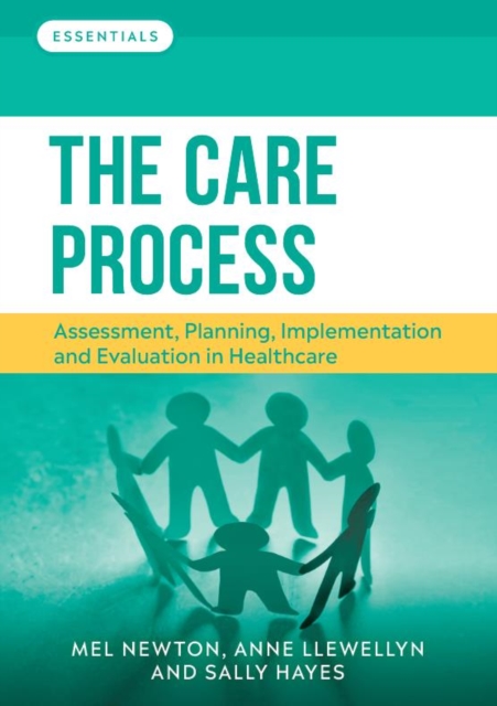 The Care Process : Assessment, planning, implementation and evaluation in healthcare, Paperback / softback Book