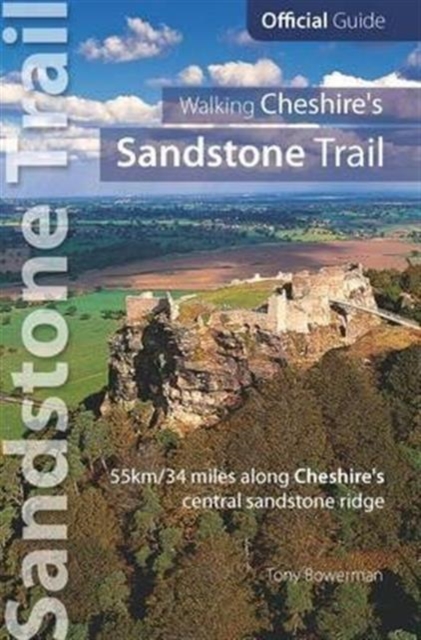 Walking Cheshire's sandstone trail : Official Guide 55km/34 Miles Along Cheshire's Central Sandstone Ridge, Paperback / softback Book