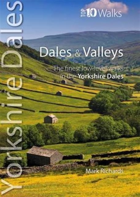 Dales & Valleys : The Finest Low-Level Walks in the Yorkshire Dales, Paperback / softback Book