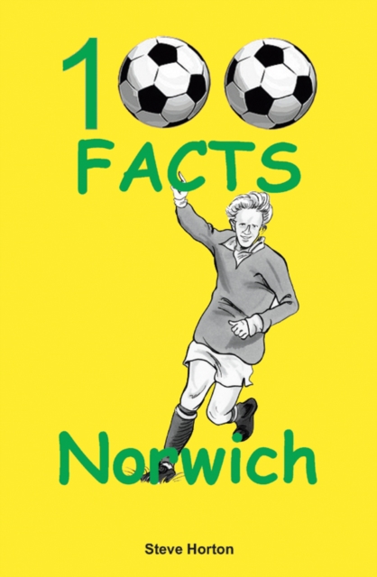 Norwich City - 100 Facts, Paperback / softback Book