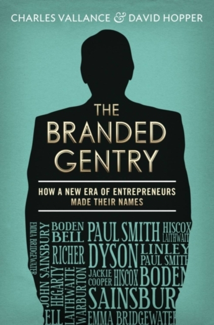 The Branded Gentry : How a New Era of Entrepreneurs Made Their Names, Hardback Book