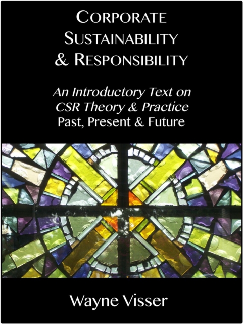 Corporate Sustainability & Responsibility : An Introductory Text on CSR Theory & Practice - Past, Present & Future, EPUB eBook