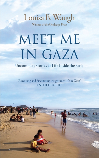 Meet Me in Gaza : Uncommon Stories of Life Inside the Strip, Hardback Book