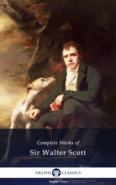 Delphi Complete Works of Sir Walter Scott (Illustrated), EPUB eBook