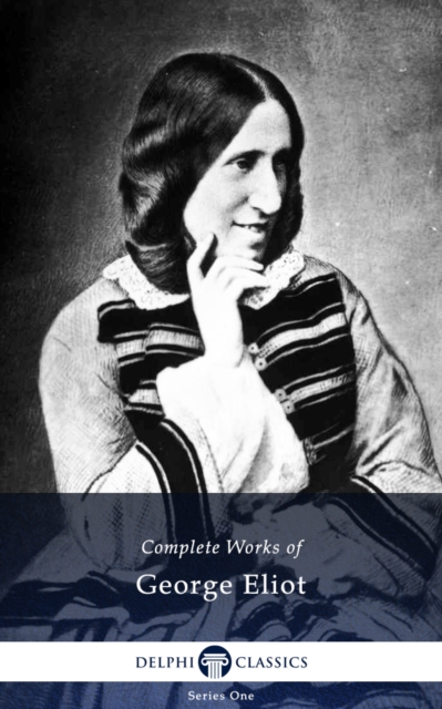 Delphi Complete Works of George Eliot (Illustrated), EPUB eBook