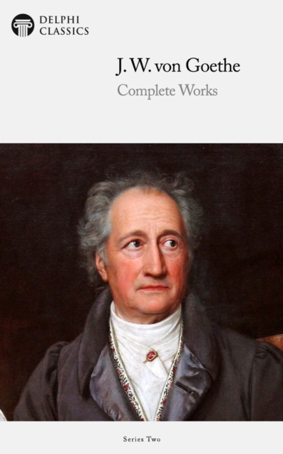 Delphi Complete Works of Johann Wolfgang von Goethe (Illustrated), EPUB eBook