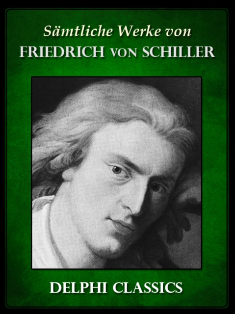 Saemtliche Werke von Friedrich von Schiller (Illustrierte), EPUB eBook